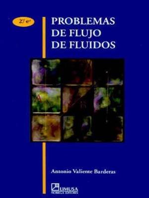 Problemas de flujo de fluidos - Antonio Valiente - Segunda Edicion